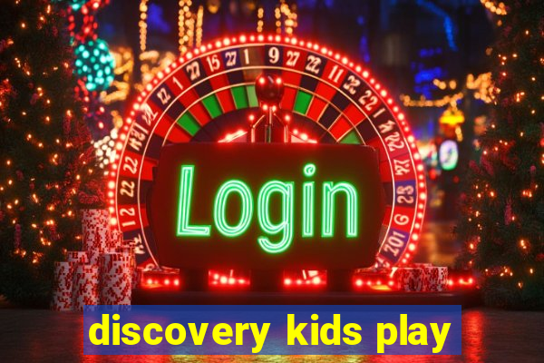 discovery kids play